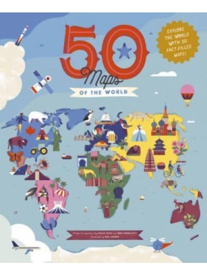 50 Maps of the World Explore the Globe With 50 Fact-Filled Maps! - 50 States