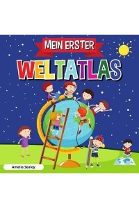 Mein Erster Weltatlas Kinderatlas Der Welt, Lustiges Und Lehrreiches Kinderbuch