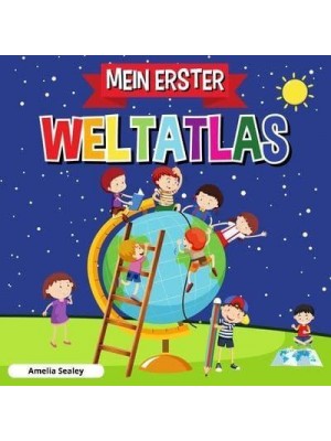 Mein Erster Weltatlas Kinderatlas Der Welt, Lustiges Und Lehrreiches Kinderbuch