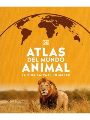 Atlas Del Mundo Animal La Vida Salvaje En Mapas - Where on Earth?