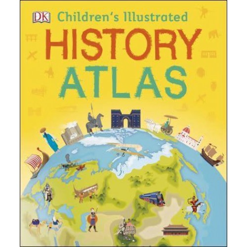 Children's Illustrated History Atlas - Children's Illustrated Atlases