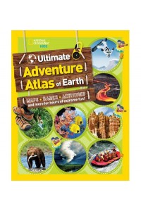 The Ultimate Adventure Atlas of Earth Maps, Games, Activities, and More for Hours of Extreme Fun! - Atlas