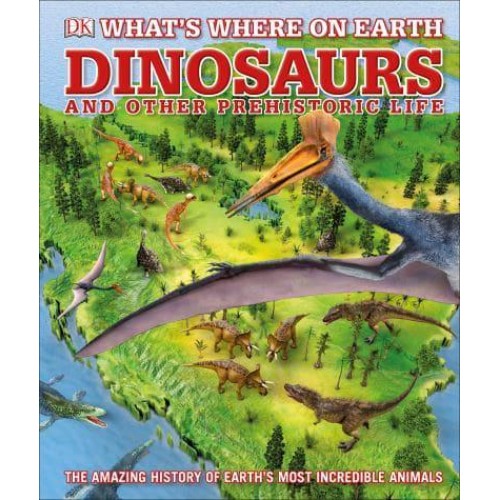 Dinosaurs and Other Prehistoric Life - What's Where on Earth