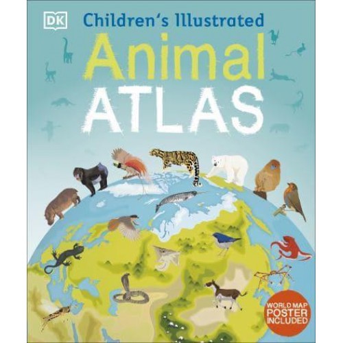 Children's Illustrated Animal Atlas - Children's Illustrated Atlases