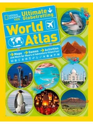 National Geographic Kids Ultimate Globetrotting World Atlas - Atlas