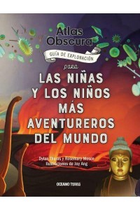Atlas Obscura Guía De Exploración Para Las Niñas Y Los Niños Más Aventureros Del Mundo - El Libro Océano De...