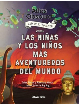 Atlas Obscura Guía De Exploración Para Las Niñas Y Los Niños Más Aventureros Del Mundo - El Libro Océano De...