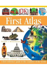 DK First Atlas A First Reference Guide to the Countries of the World - DK First Reference