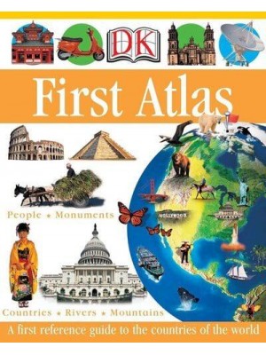 DK First Atlas A First Reference Guide to the Countries of the World - DK First Reference