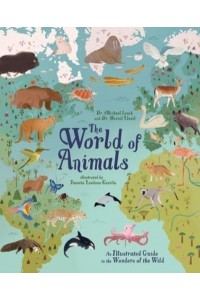 The World of Animals An Illustrated Guide to the Wonders of the Wild
