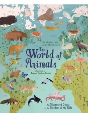 The World of Animals An Illustrated Guide to the Wonders of the Wild