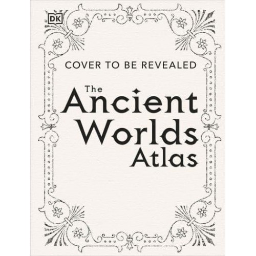 The Ancient Worlds Atlas
