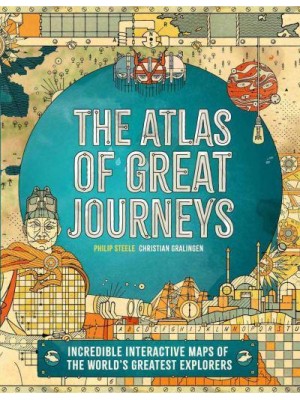 Atlas of Great Journeys The Story of Discovery in Amazing Maps