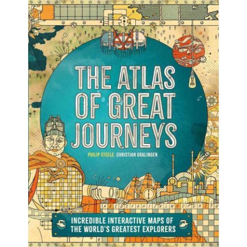 Atlas of Great Journeys The Story of Discovery in Amazing Maps