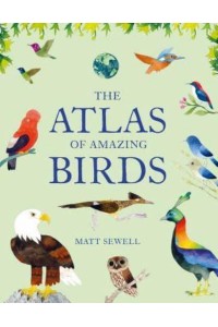The Atlas of Amazing Birds