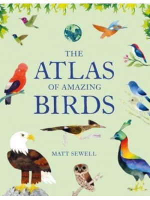 The Atlas of Amazing Birds