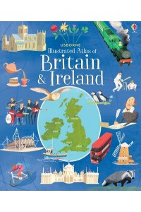 Usborne Illustrated Atlas of Britain & Ireland