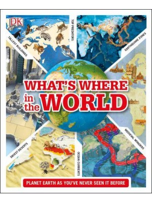 What's Where in the World Planet Earth as You've Never Seen It Before
