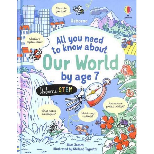 All You Need to Know About Our World by Age 7 - Usborne STEM
