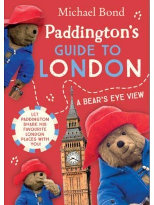 Paddington's Guide to London A Bear's Eye View