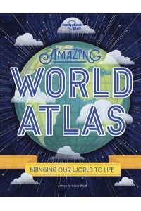 Amazing World Atlas Bringing the World to Life