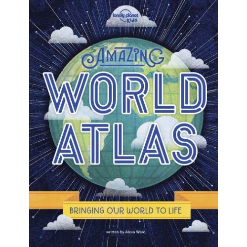 Amazing World Atlas Bringing the World to Life