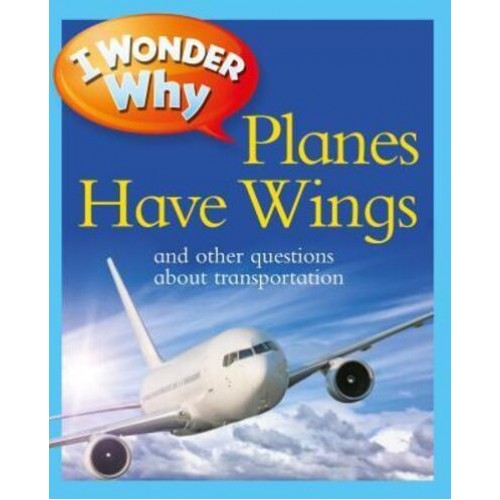 US I Wonder Why Planes Have Wings - I Wonder Why