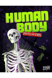 Human Body Facts or Fibs - Facts or Fibs?