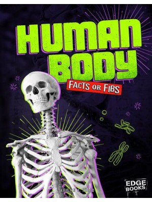 Human Body Facts or Fibs - Facts or Fibs?