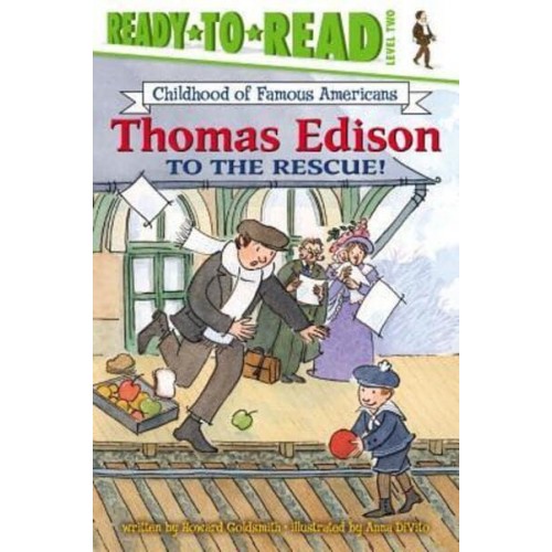 Thomas Edison to the Rescue! - Ready-To-Read Childhood of Famous Americans