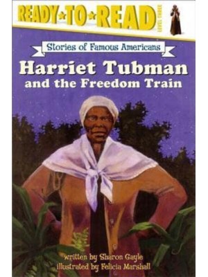 Harriet Tubman and the Freedom Train - Ready-to-Read