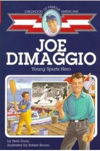 Joe DiMaggio, Young Sports Hero - Childhood of Famous Americans