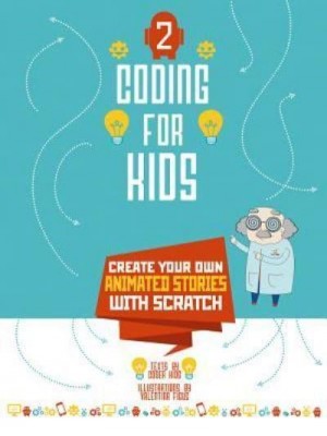Coding for Kids 2 Create Your Own Animated Stories With Scratch