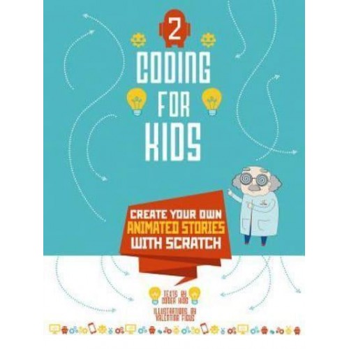 Coding for Kids 2 Create Your Own Animated Stories With Scratch