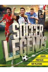 Soccer Legends The Top 100 Stars of the Modern Game