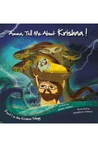 Amma Tell Me About Krishna! Part 1 in the Krishna Trilogy - Amma Tell Me