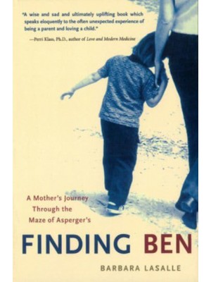 Finding Ben A Mother's Journey Through the Maze of Asperger's