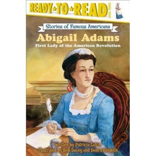 Abigail Adams First Lady of the American Revolution (Ready-To-Read Level 3) - Ready-To-Read Stories of Famous Americans