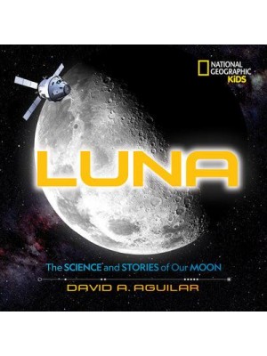 Luna The Science and Stories of Our Moon - National Geographic Kids