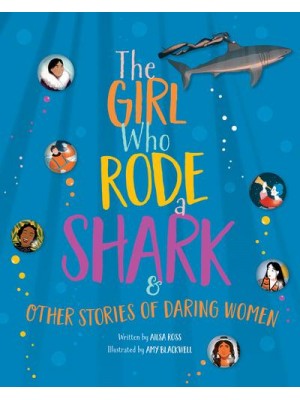 The Girl Who Rode a Shark And Other Stories of Daring Women