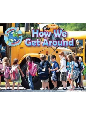 How We Get Around - My World Your World