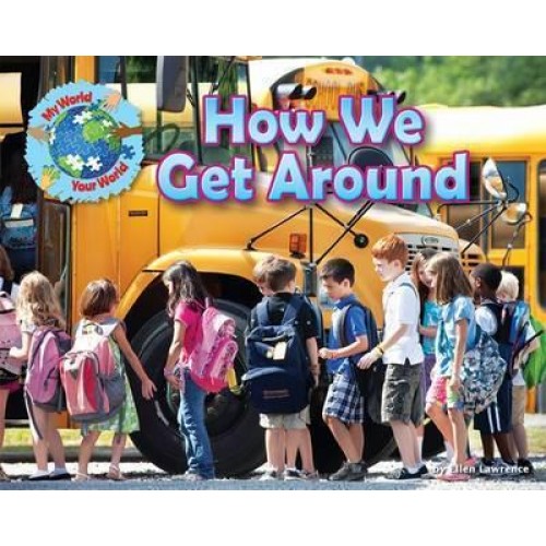 How We Get Around - My World Your World