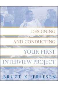 Designing and Conducting Your First Interview Project - Research Methods for the Social Sciences