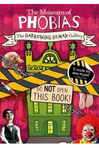 The Harrowing Human Gallery - The Museum of Phobias