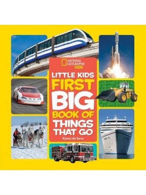 Little Kids First Big Book of Things That Go - National Geographic Kids