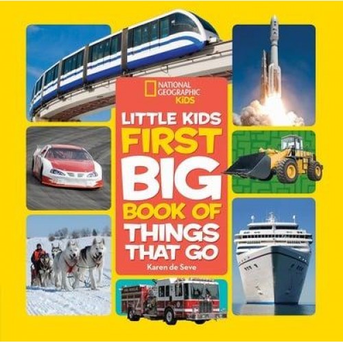 Little Kids First Big Book of Things That Go - National Geographic Kids
