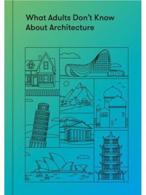 What Adults Don't Know About Architecture Inspiring Young Minds to Build a More Beautiful World
