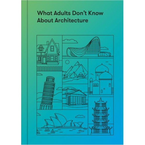 What Adults Don't Know About Architecture Inspiring Young Minds to Build a More Beautiful World