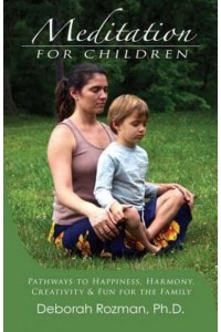 Meditation for Children Pathways to Happiness, Harmony, Creativity & Fun for the Family