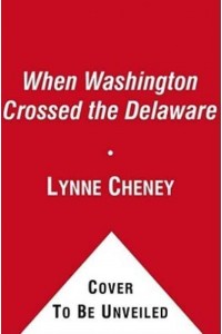 When Washington Crossed the Delaware A Wintertime Story for Young Patriots